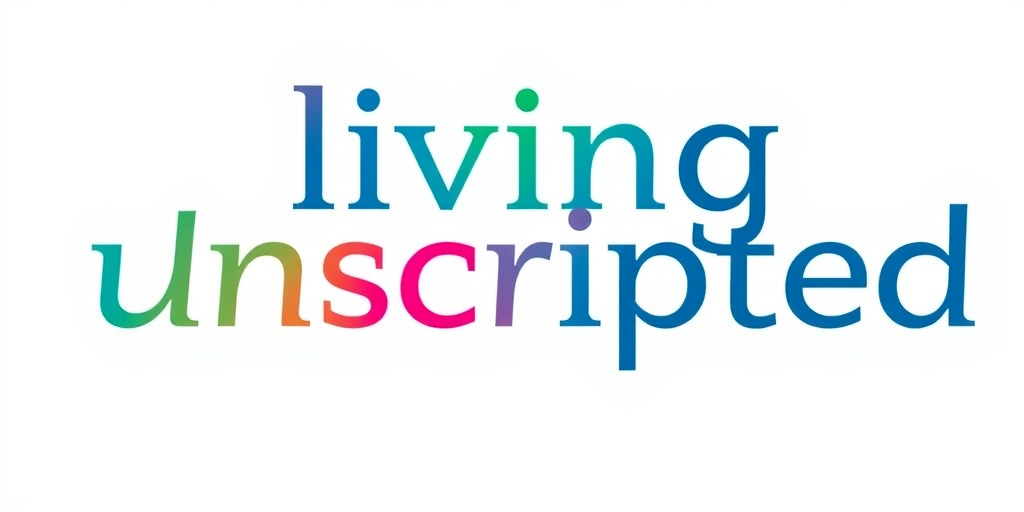 Living Unscripted